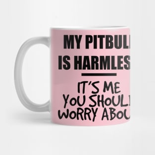 my pitbull is harmless Mug